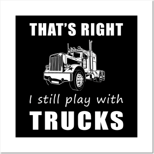 Rolling with Humor: That's Right, I Still Play with Trucks Tee! Drive and Jive! Posters and Art